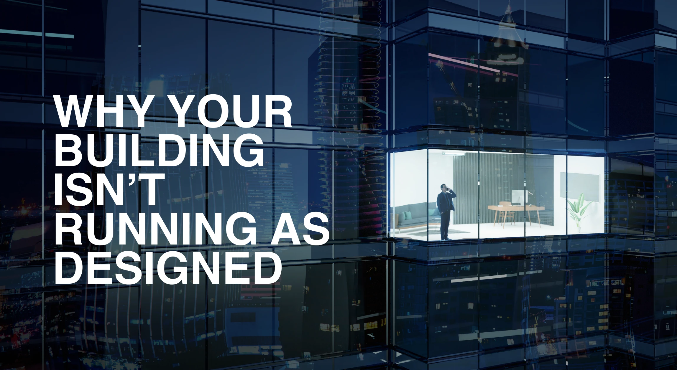 Why the Building You Commissioned Isn't the Building You're Running ...